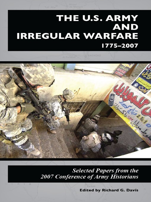 Title details for U.S. Army and Irregular Warfare, 1775-2007 by Richard G. Davis - Available